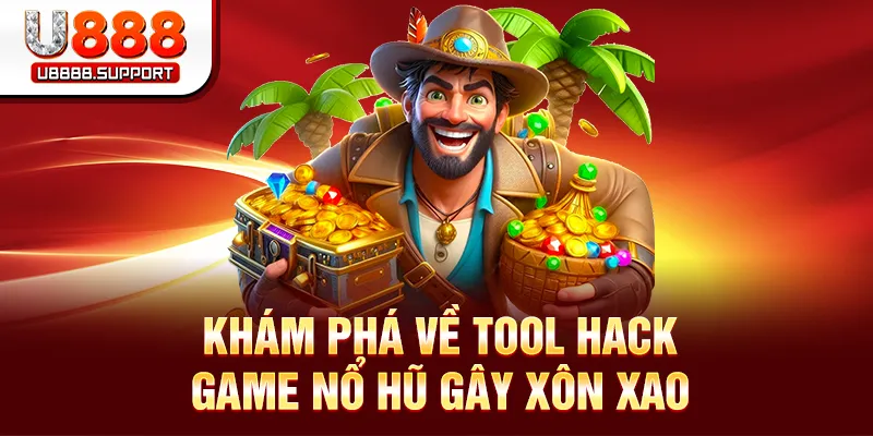 Khám phá về tool hack game nổ hũ gây xôn xao