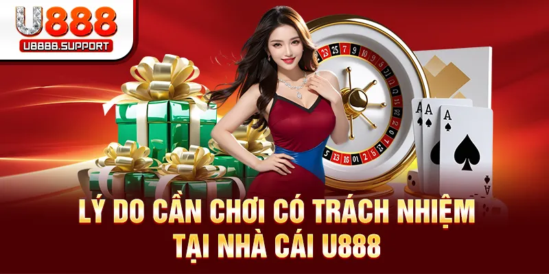 Lý do cần chơi có trách nhiệm tại nhà cái U888