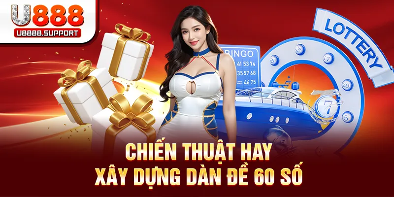 Chiến thuật hay xây dựng dàn đề 60 số