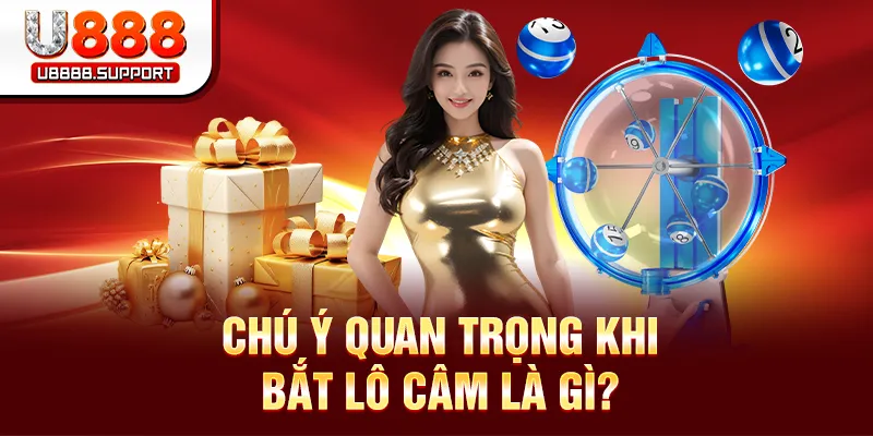 Chú ý quan trọng khi bắt lô câm là gì?