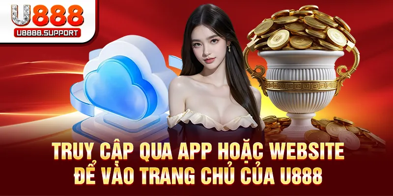 Truy cập vào trang chủ chính thức thông qua app hay web